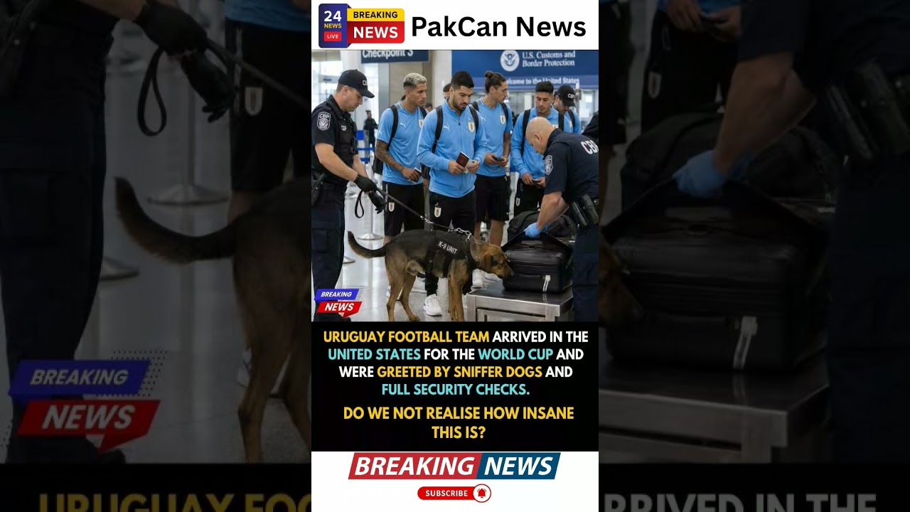 Uruguay&rsquo;s World Cup Arrival Sparks Debate Over U.S. Security Procedures | PakCan News