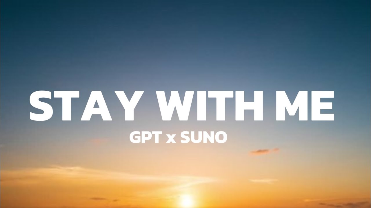 GPT x SUNO - Stay with me (lyrics/lyrics video)
