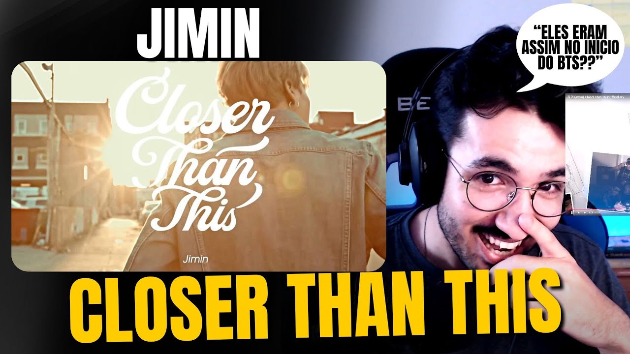 JIMIN 'CLOSER THAN THIS' PRIMEIRA VEZ OUVINDO!