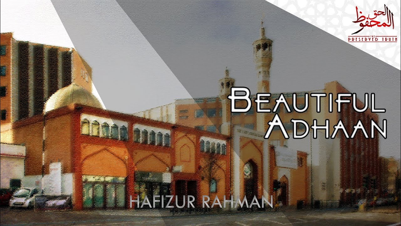Beautiful Adhaan at East London Mosque ¦ by Hafizur Rahman ¦ The Preserved Truth