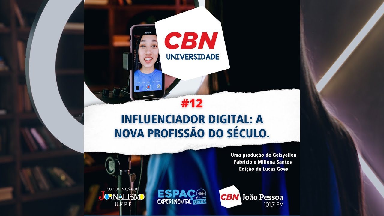 CBN Universidade - #12 - Influencer Digital: a nova profissão do século