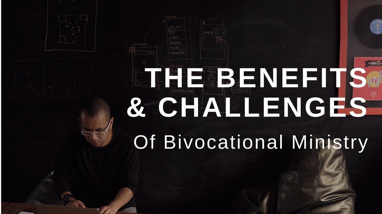 The Benefits & Challenges of Bivocational Ministry