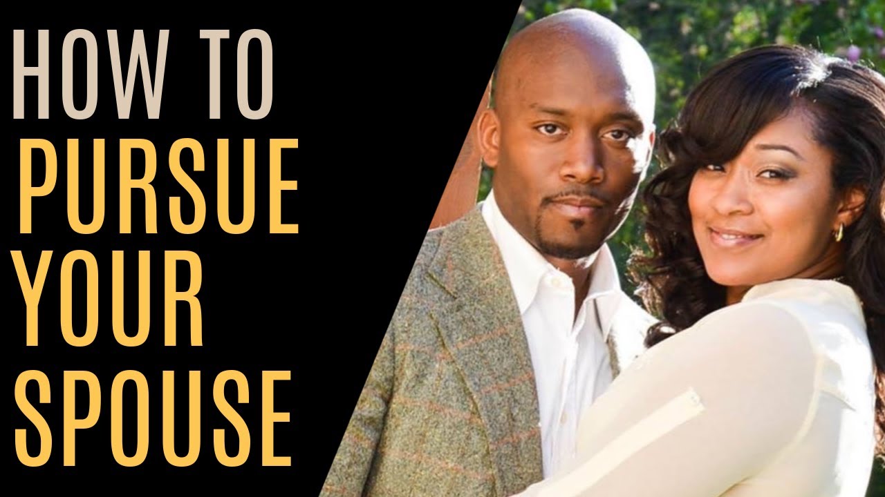 How To Pursue Your Spouse