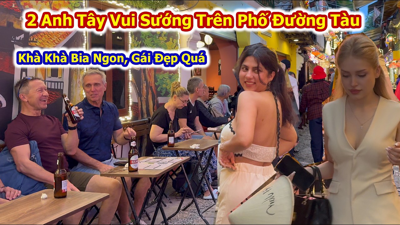 Hai Anh Tây Sung Sướng Lần Đầu Trải Nghiệm Cảm Giác Lạ Trên Phố Đường Tàu Hanoi Train Street