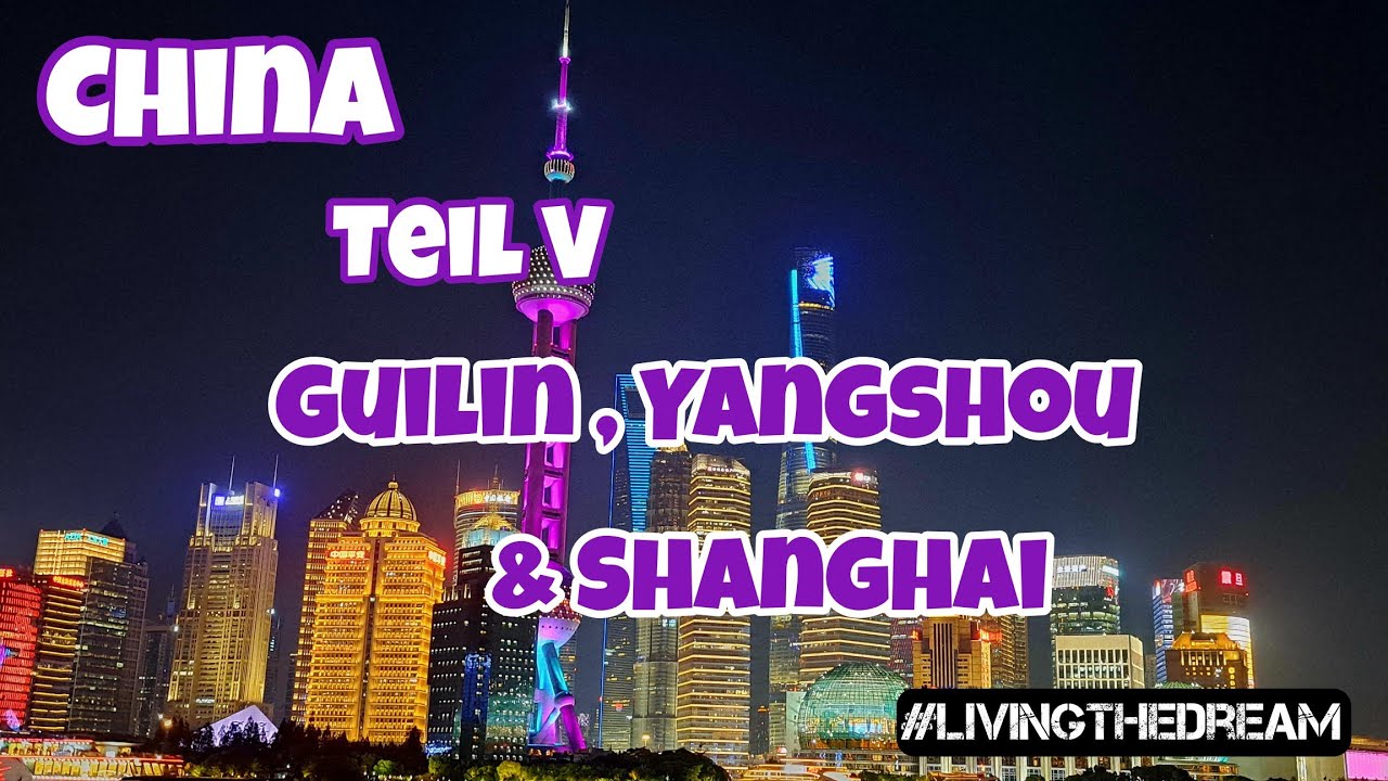 #LIVINGTHEDREAM Folge 80 -  China | Guilin | Yangshou | Shanghai