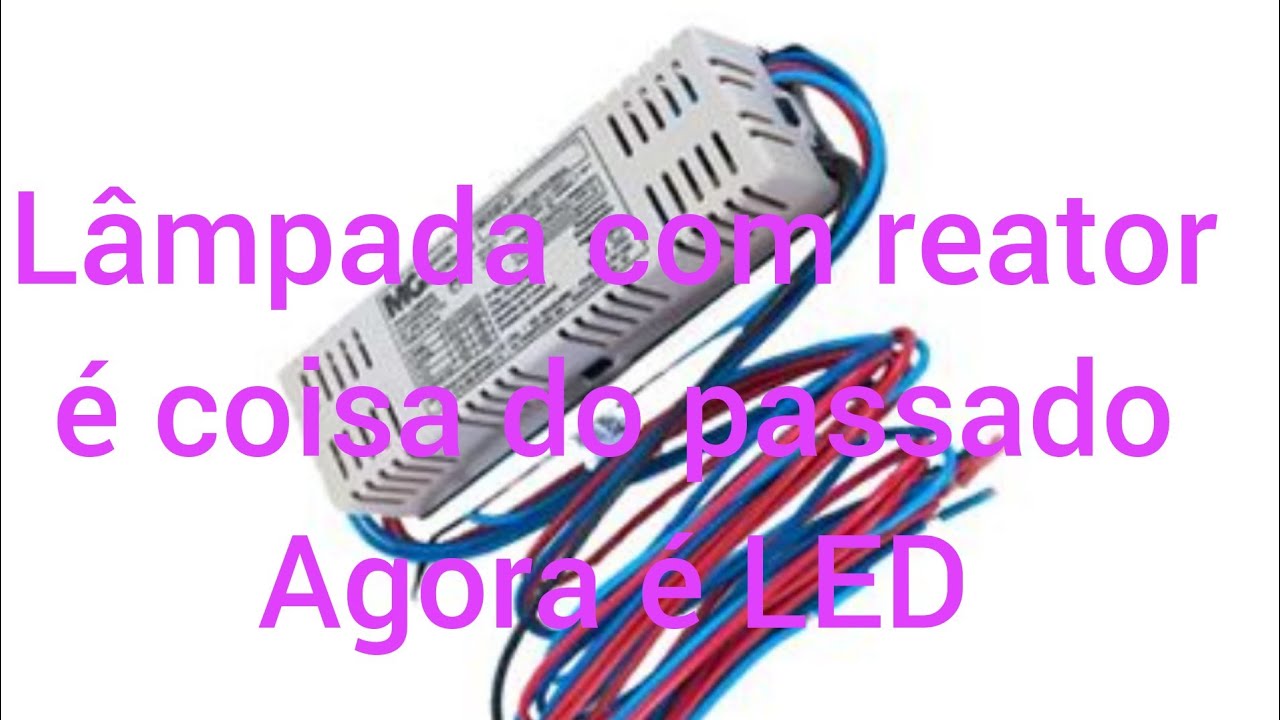 trocando lâmpada com reator por LED