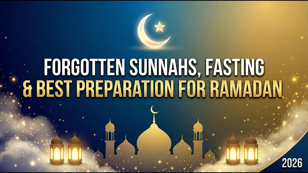 Month of Shaban 2026: Forgotten Sunnahs, Fasting & Best Preparation for Ramadan