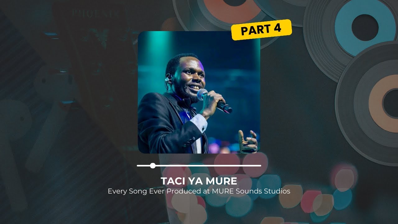 TACI YA MURE (Touch) - Part 4 - Every Song Ever Produced at MURE Sounds Studios