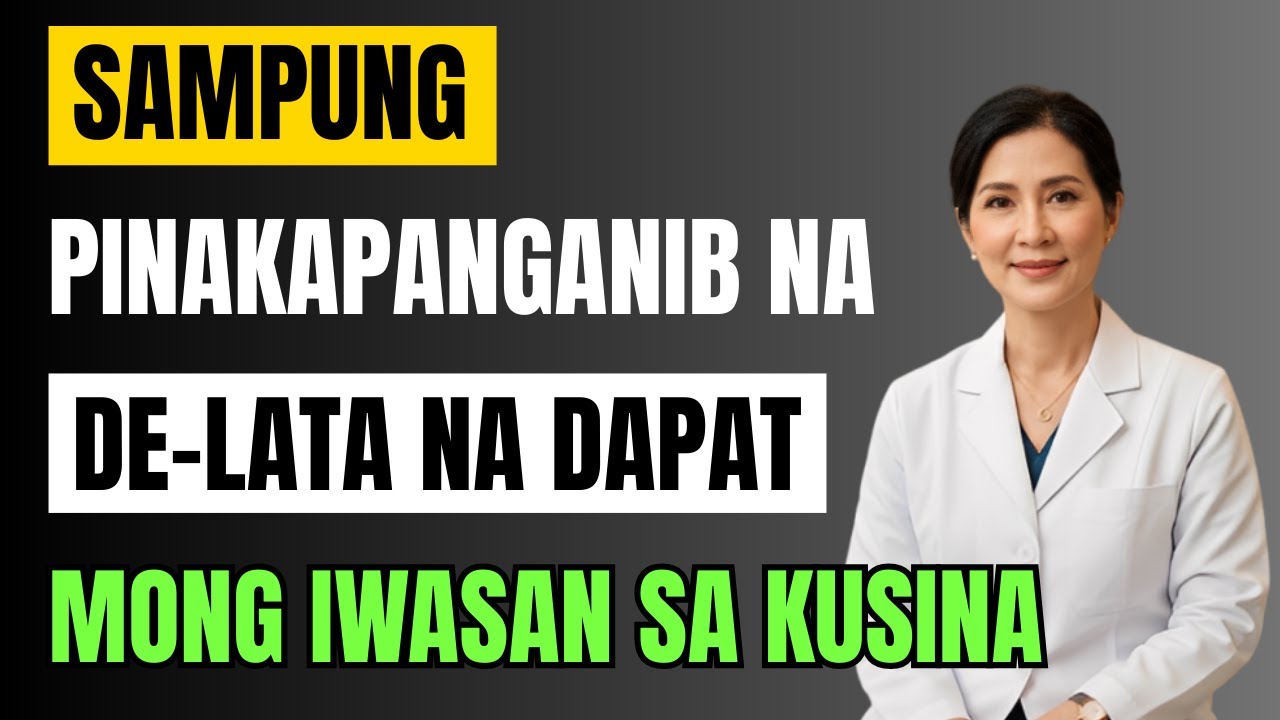 10 PINAKAPANGANIB NA DE-LATA NA DAPAT MONG IWASAN NGAYON PARA SA IYONG KALUSUGAN - DR. SOPHIA CRUZ