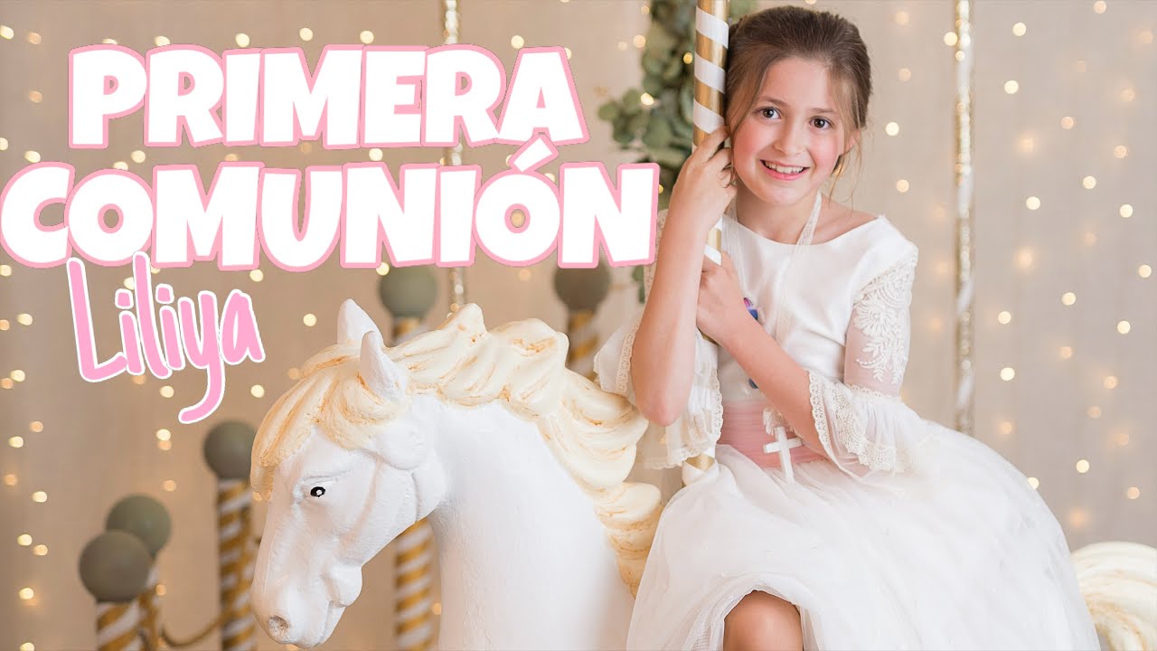 Vlog MI PRIMERA COMUNIÓN LILIYA