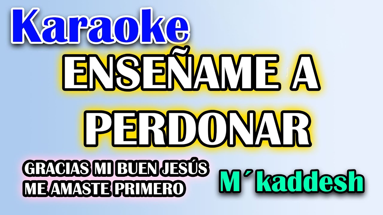 KARAOKE - ENSEÑAME A PERDONAR - M´Kadesh
