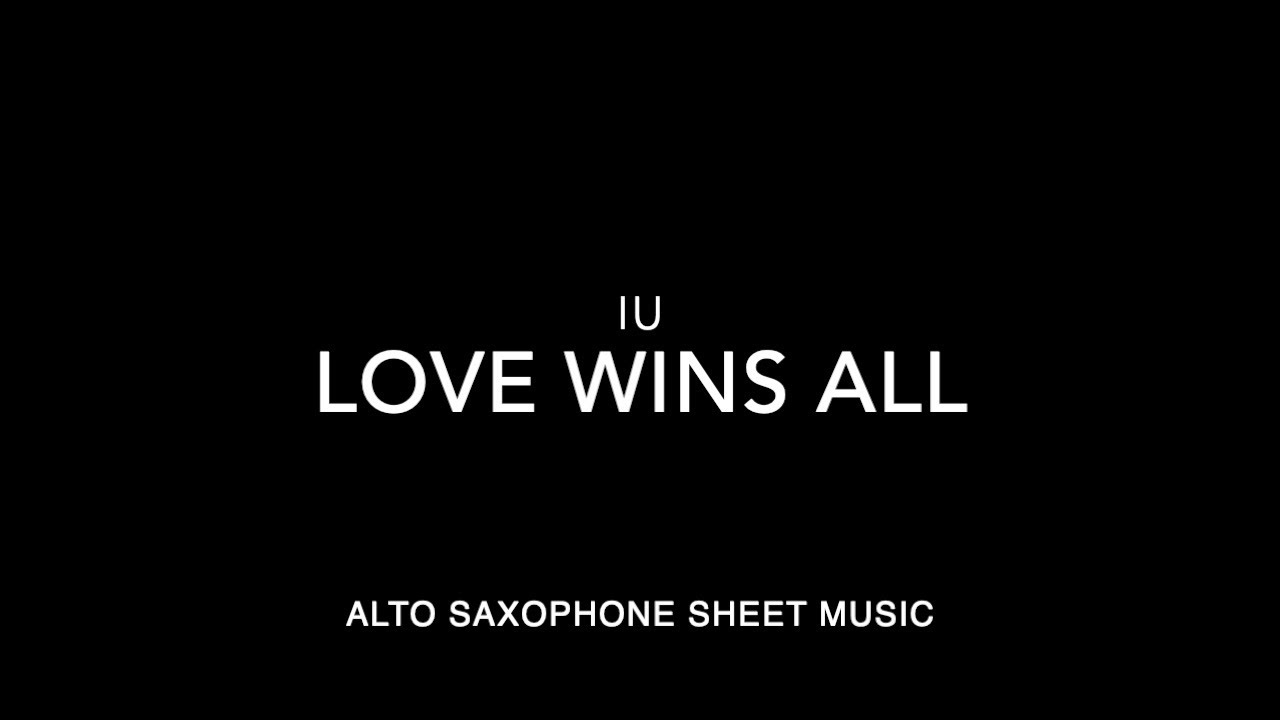 IU- LOVE WINS ALL - ALTO SAXOPHONE SHEET MUSIC