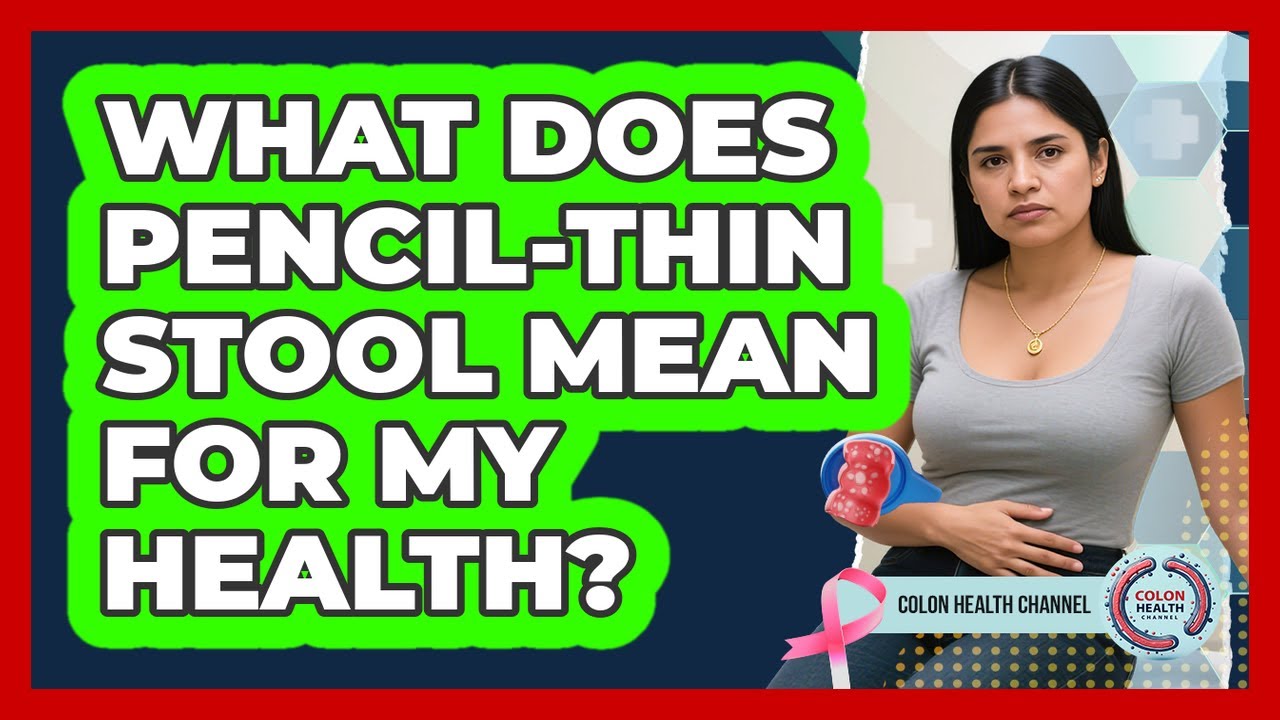 What Does Pencil-Thin Stool Mean for My Health?