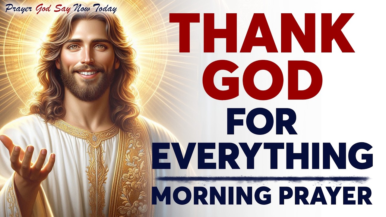 Thank You, God! A Powerful Morning Prayer to Start Your Day with Faith & Blessings