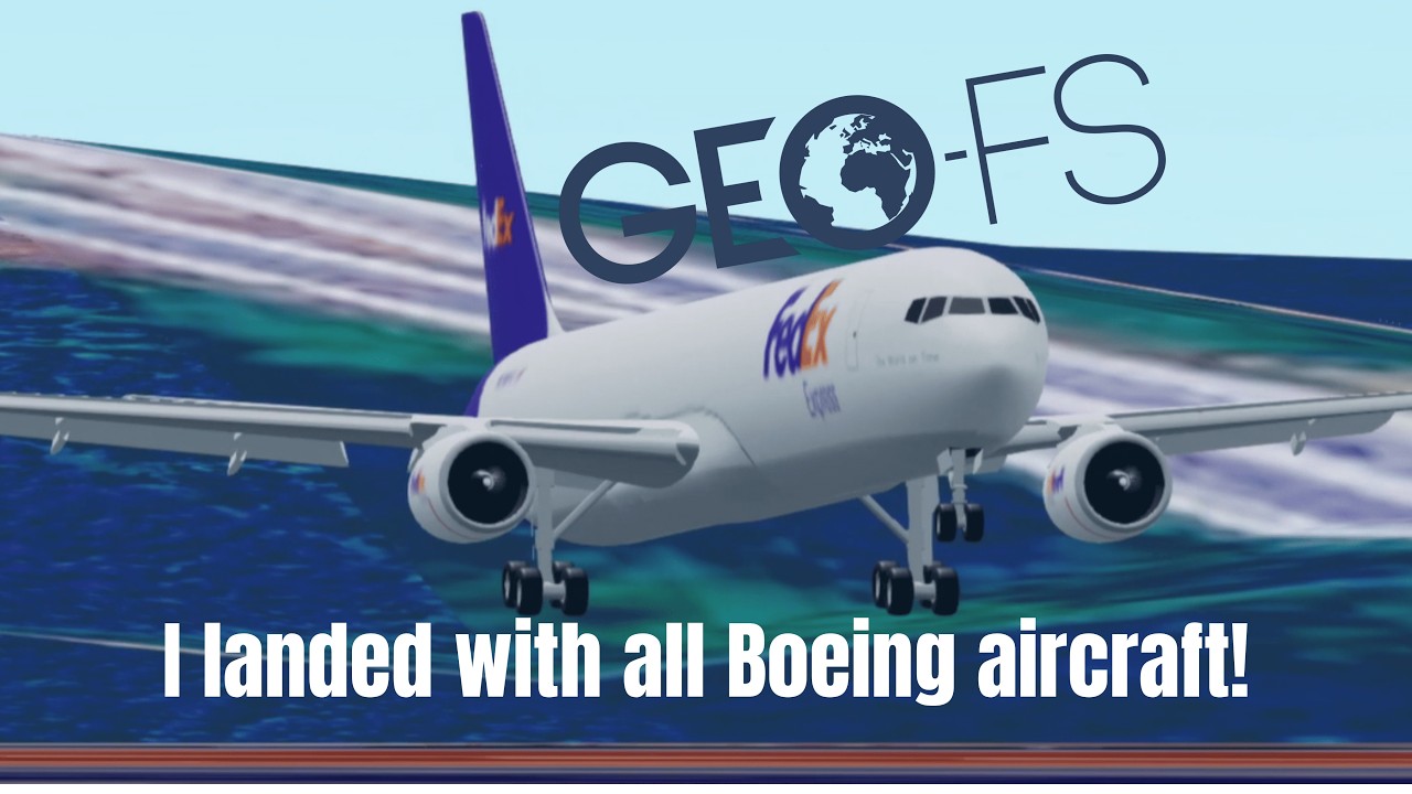 I landed with all Boeing Aircraft in GeoFS!