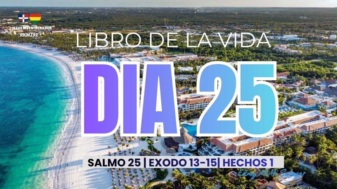 Día 25 Biblia en un Año | Salmo 25 | Éxodo 13–15 | Hechos 1 | Reina Valera 1960