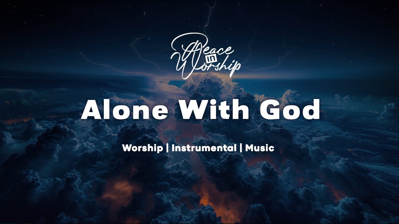 Alone With God | Soaking Worship Music for Prayer || Instrumental Worship | Peace in Worship