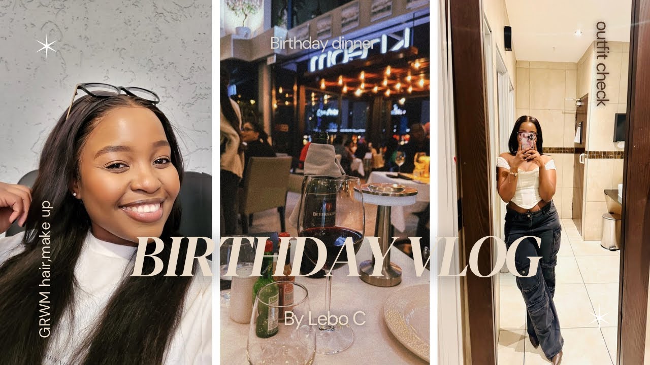 BIRTHDAY VLOG ✨ | GRWM - HAIR INSTALL, MAKE UP | BIRTHDAY DINNER & MORE  || South African YouTuber
