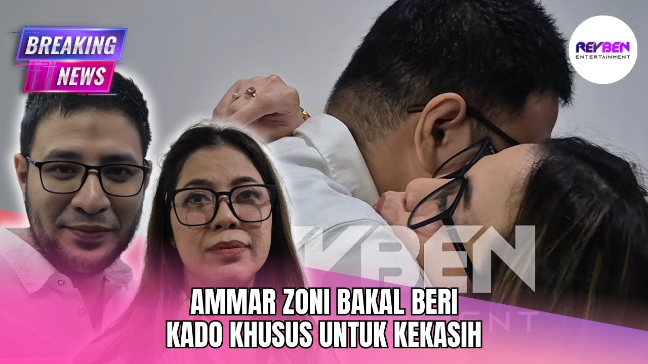 AMMAR ZONI BAKAL BERI KADO KHUSUS UNTUK KEKASIH
