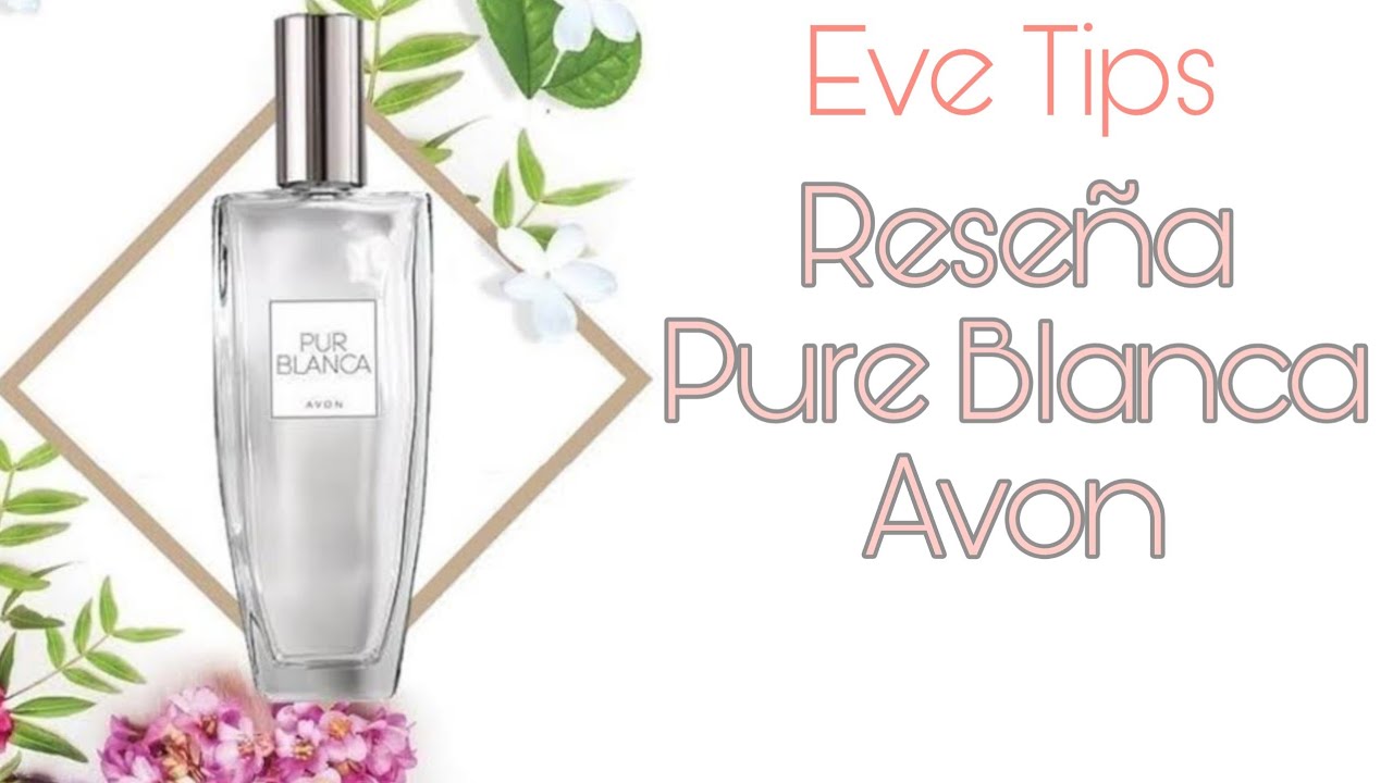 PERFUME PURE BLANCA AVON /RESEÑA/EVE TIPS