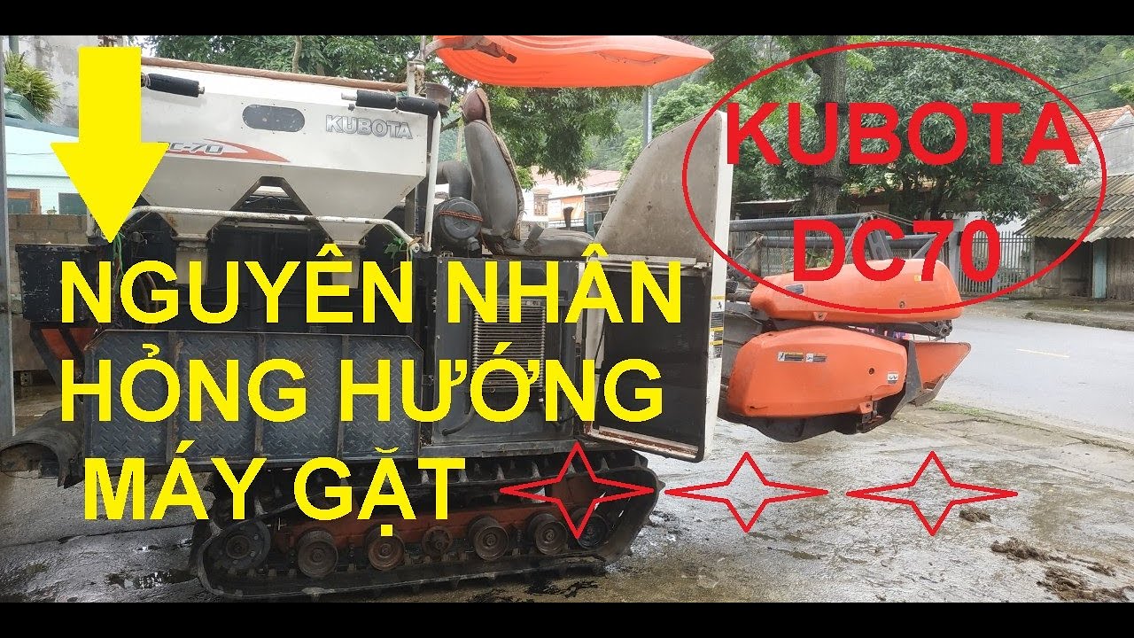 máy gặt kubota dc70 | nguyên nhân hỏng hướng, cách khắc phục