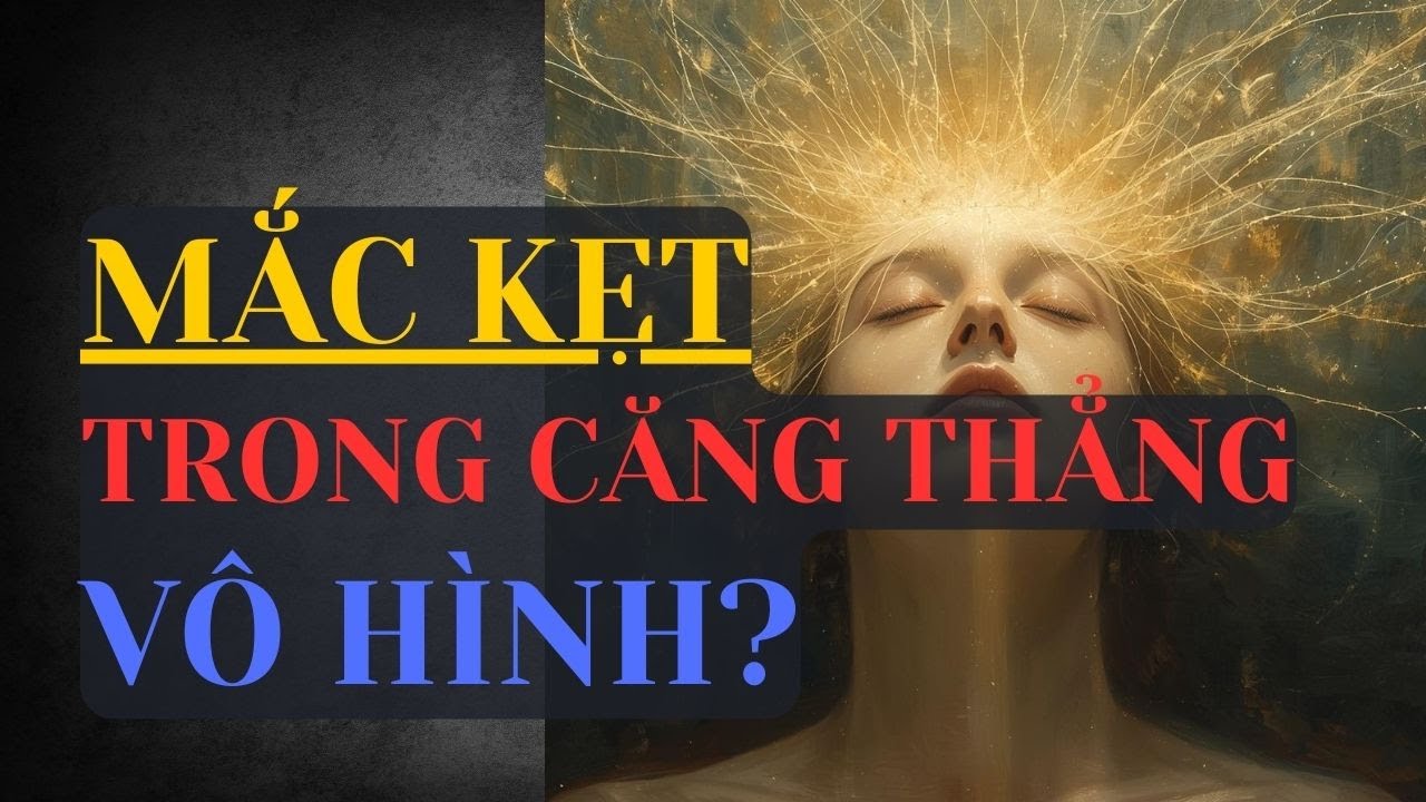 Mắc Kẹt Trong Căng Thẳng Vô Hình? Hiểu Năng Lượng Để Lấy Lại Cuộc Sống Chủ Động