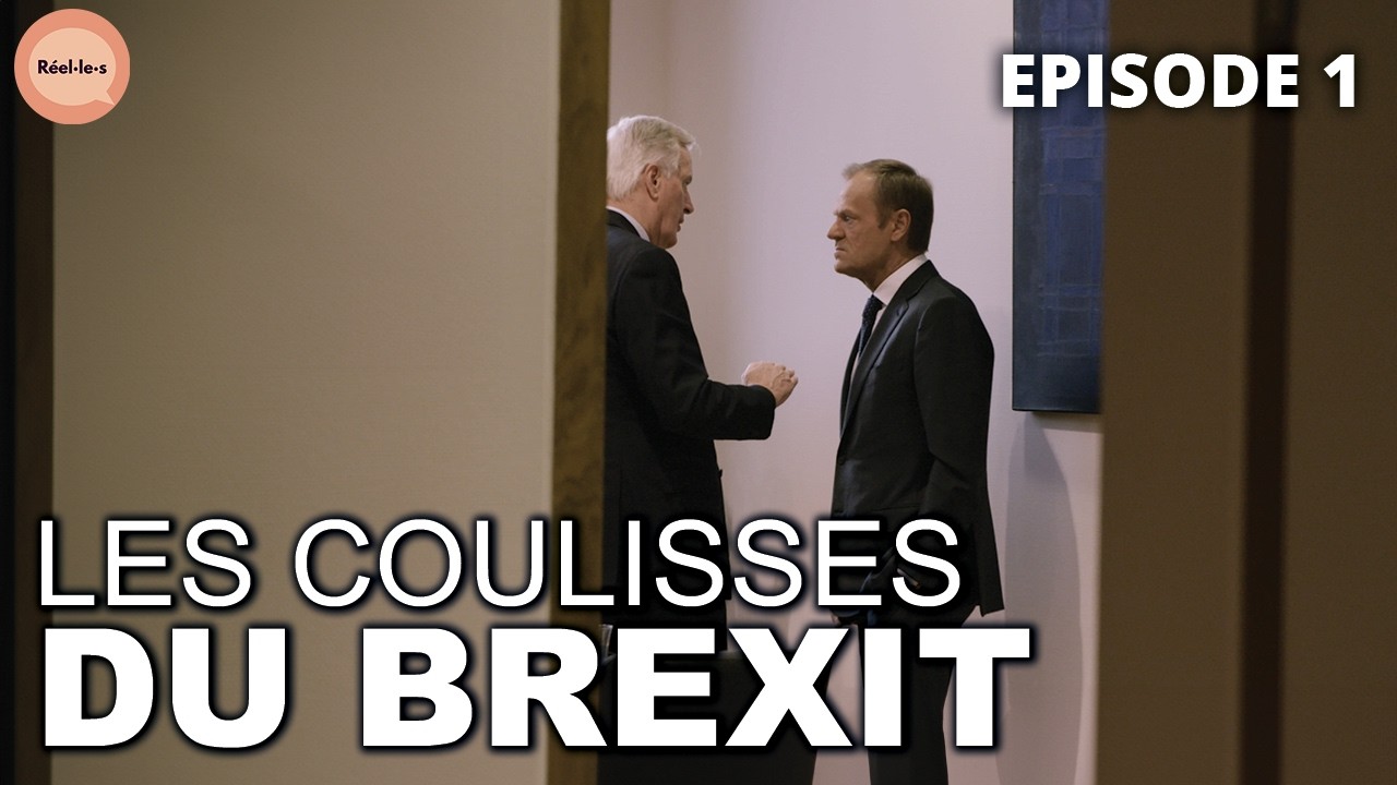 Brexit : Enquête au coeur des Négociations | Réel·le·s | ÉPISODE 1