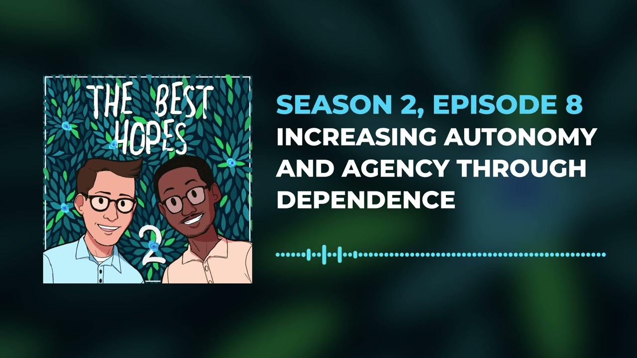 #Podcast Increasing Autonomy and Agency Through Dependence | Best Hopes S2 Ep 8 #SFBT #hopeful