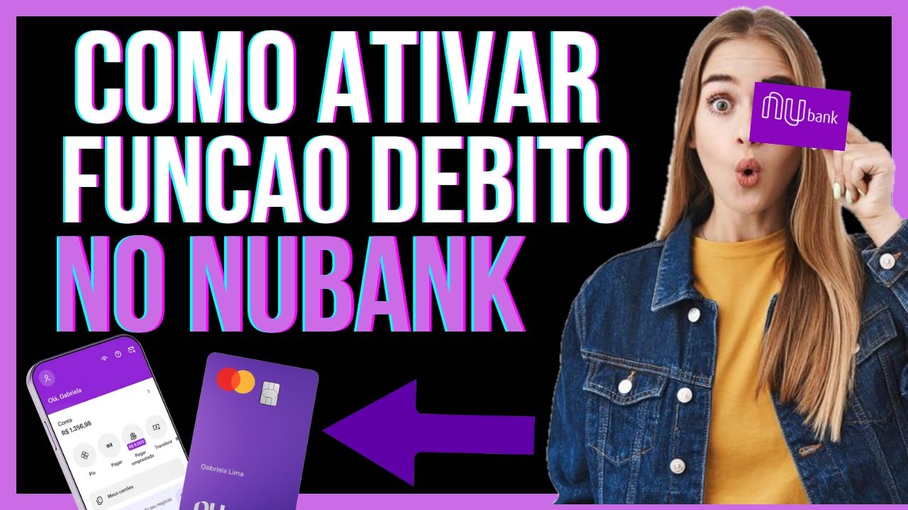 COMO ATIVAR FUNCAO DEBITO NUBANK - COMO ATIVAR A FUNCAO DEBITO NO NUBANK