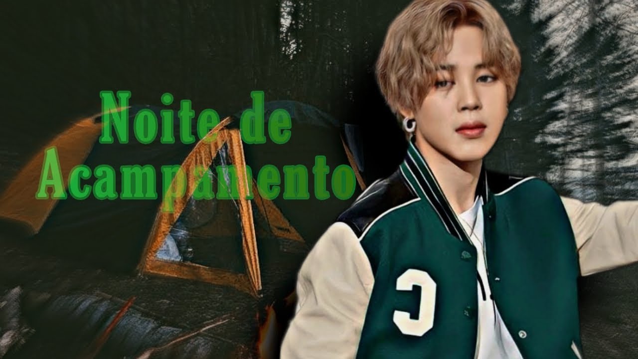 [Imagine Jimin] Noite de Acampamento💋