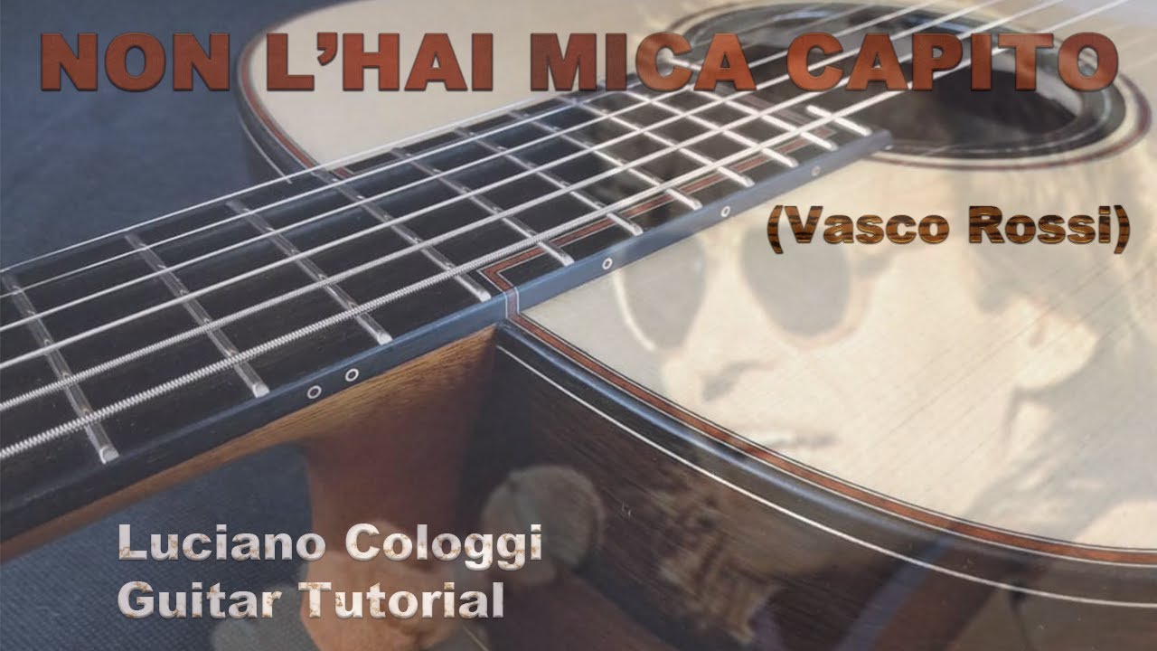 NON L'HAI MICA CAPITO (Vasco Rossi) Luciano Cologgi Tutorial Chitarra