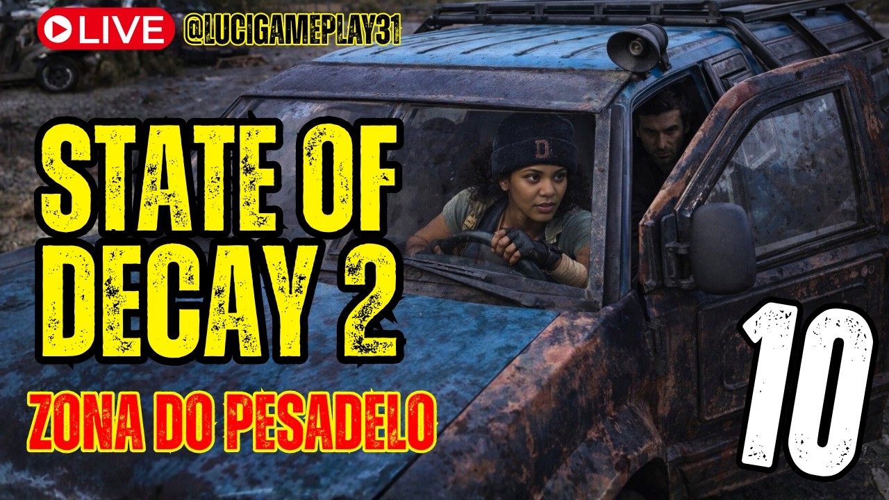 🔴 AO VIVO | STATE OF DECAY 2 - ZONA DO TERROR - PARTE 10