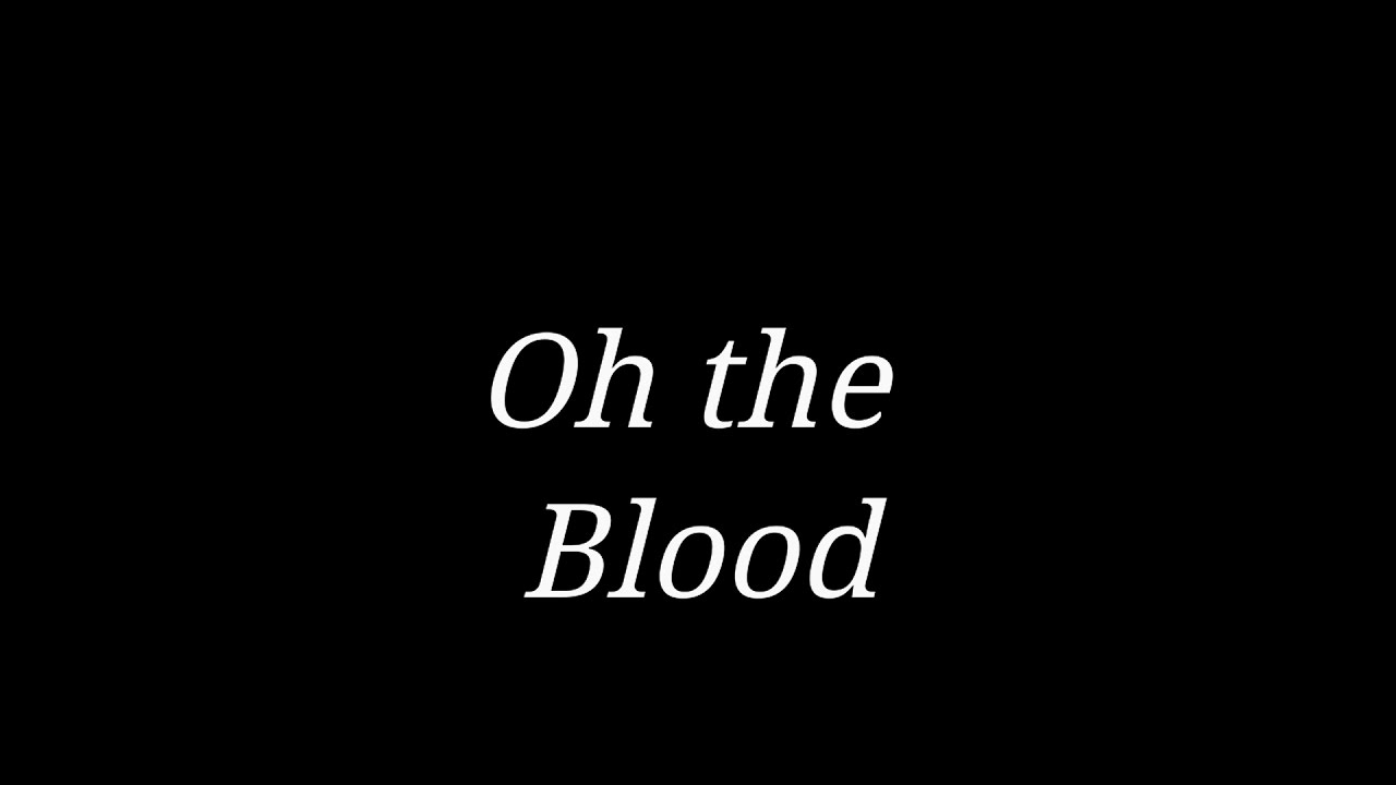 Oh the Blood (Vision Baptist College)