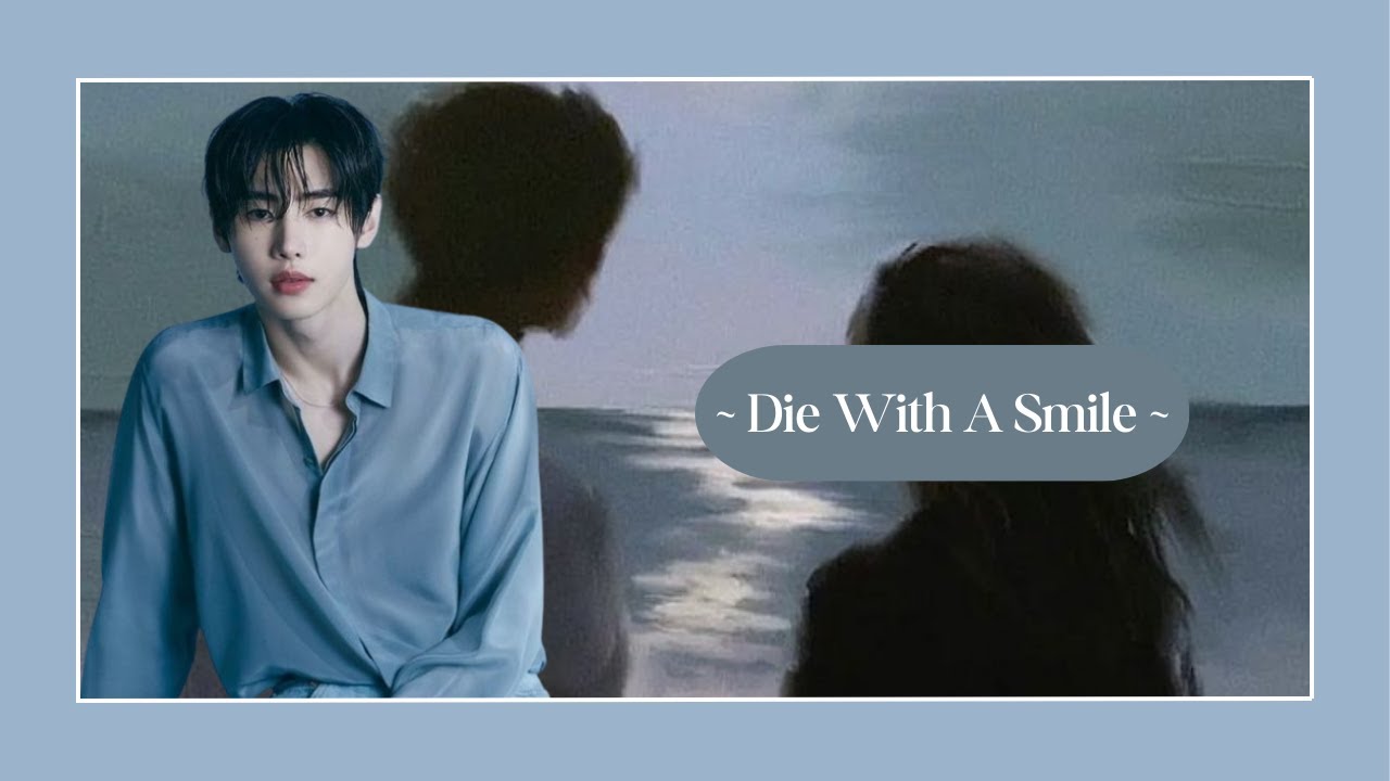 Die With A Smile || Imagina con Sunghoon ; CAP ÚNICO