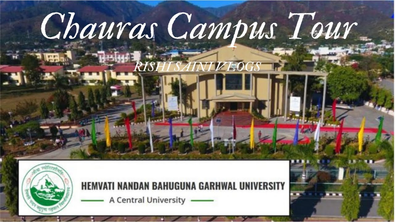 HEMVATI NANDAN BAHUGUNA GARHWAL UNIVERSITY Chauras Campus Tour Part - 1
