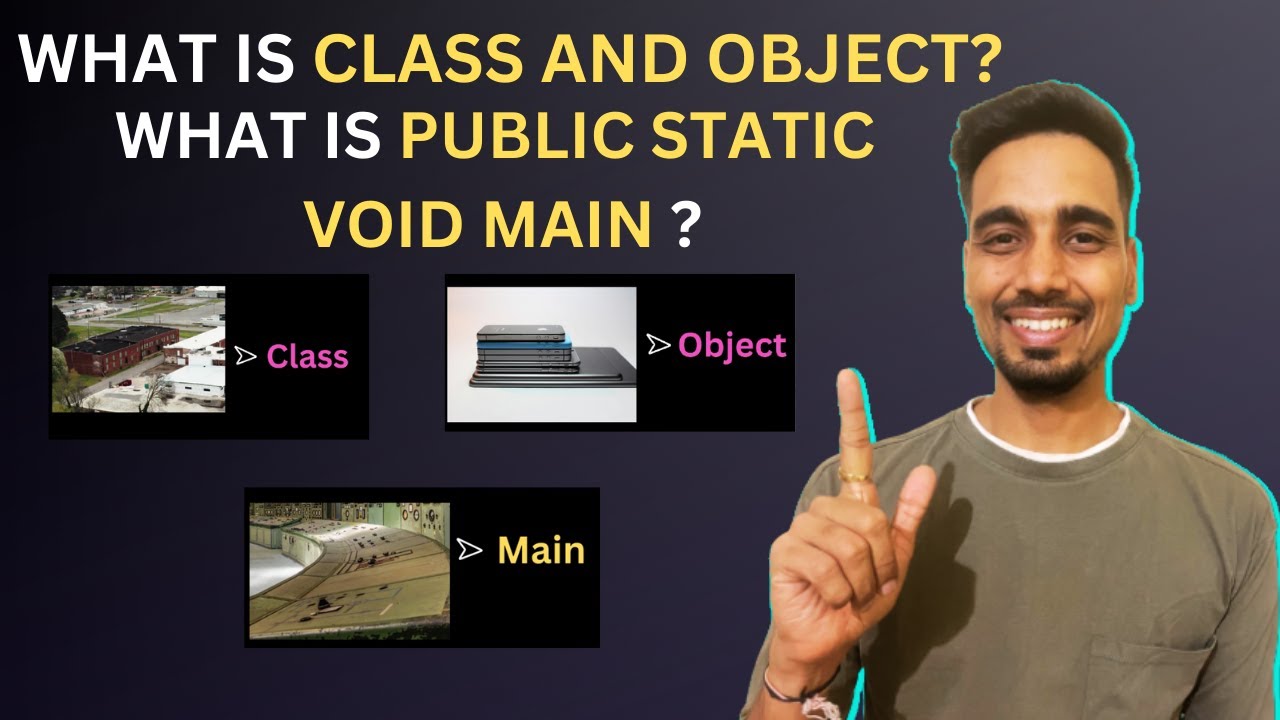 What is Class in Java? What is Object in Java?  What is public static void main in Java?