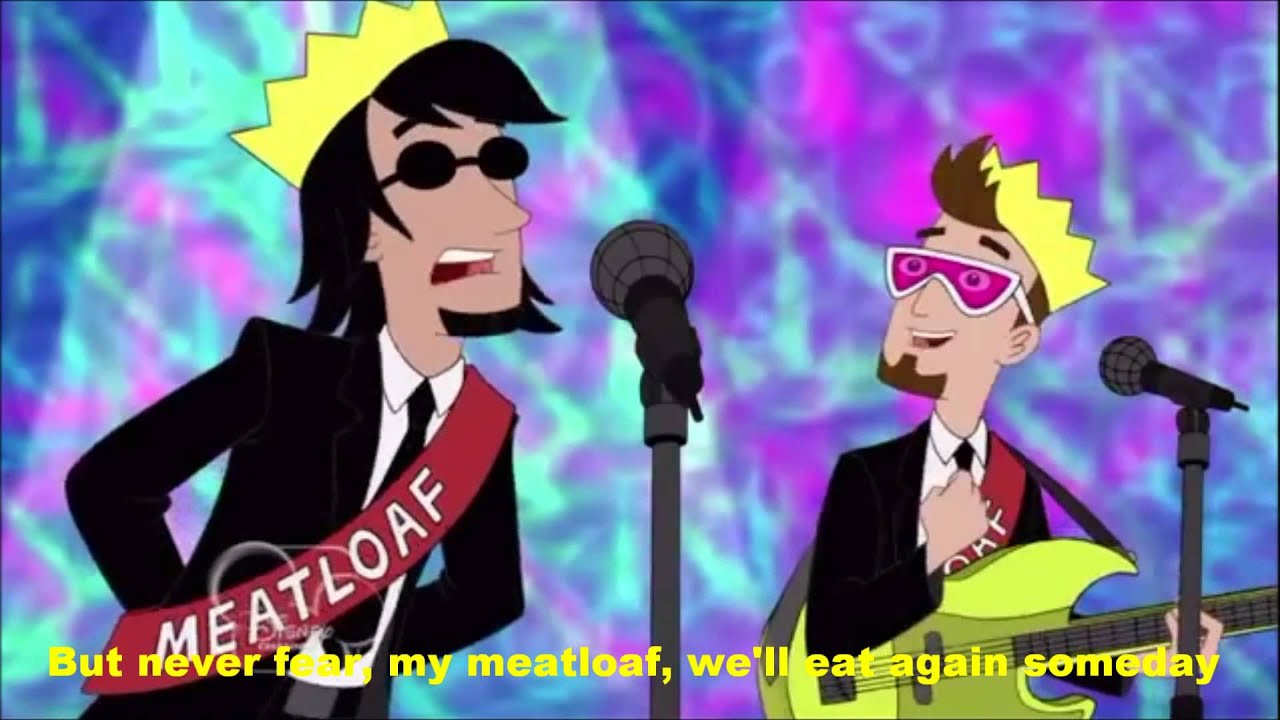 Phineas and Ferb-Meatloaf Lyrics