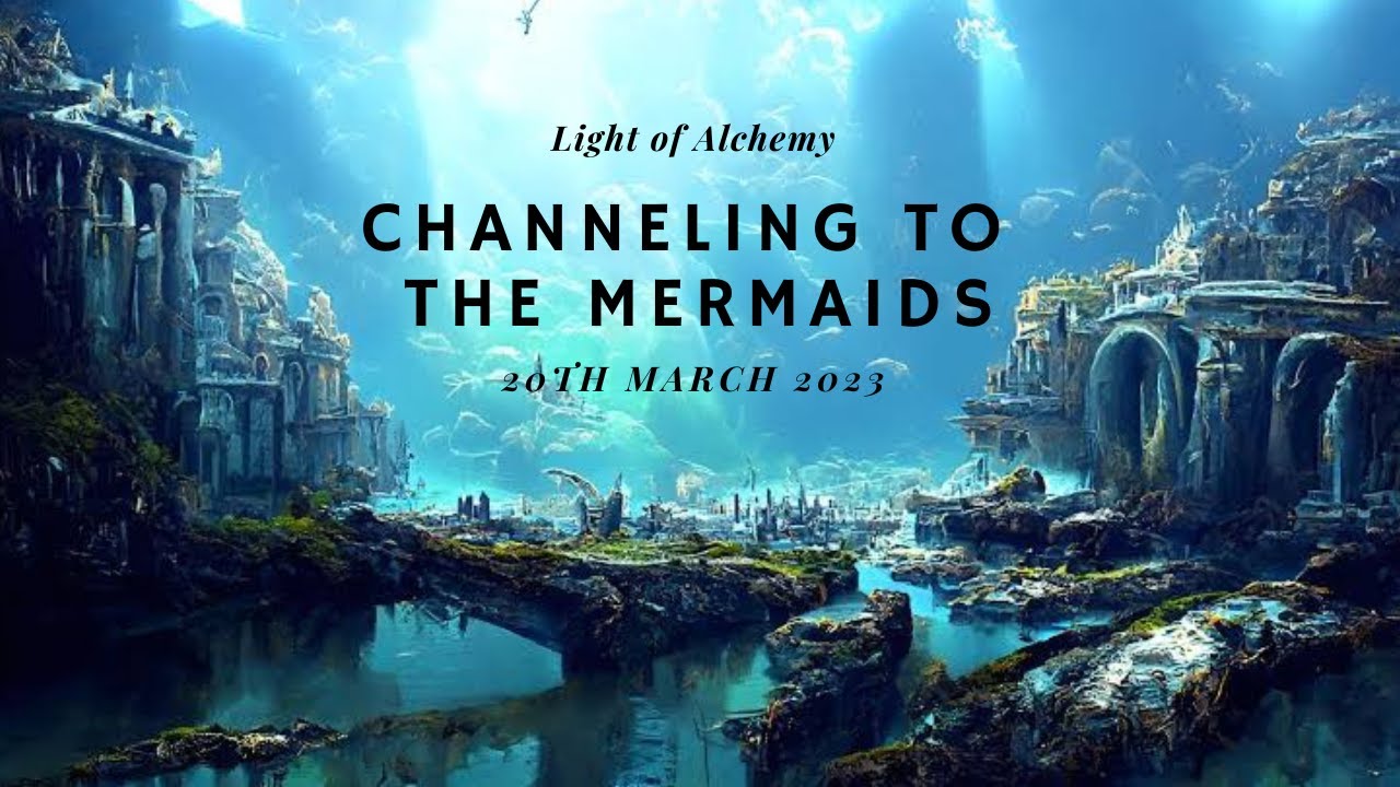 Channeling to the Mermaids