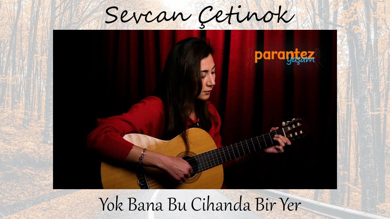 Sevcan &Ccedil;etinok | Yok Bana Bu Cihanda Bir Yer