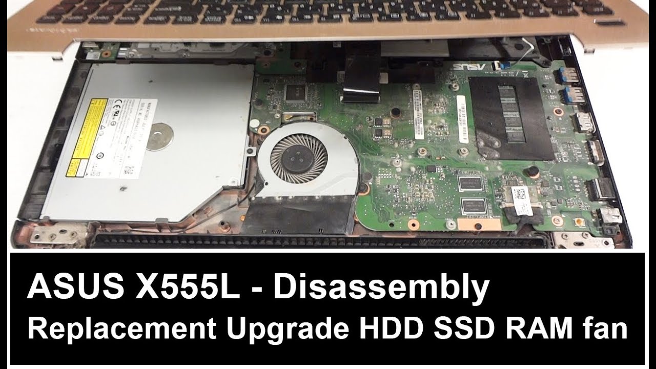 ASUS X555L Disassembly HDD SSD RAM Fan Replacement Cooler Thermal paste