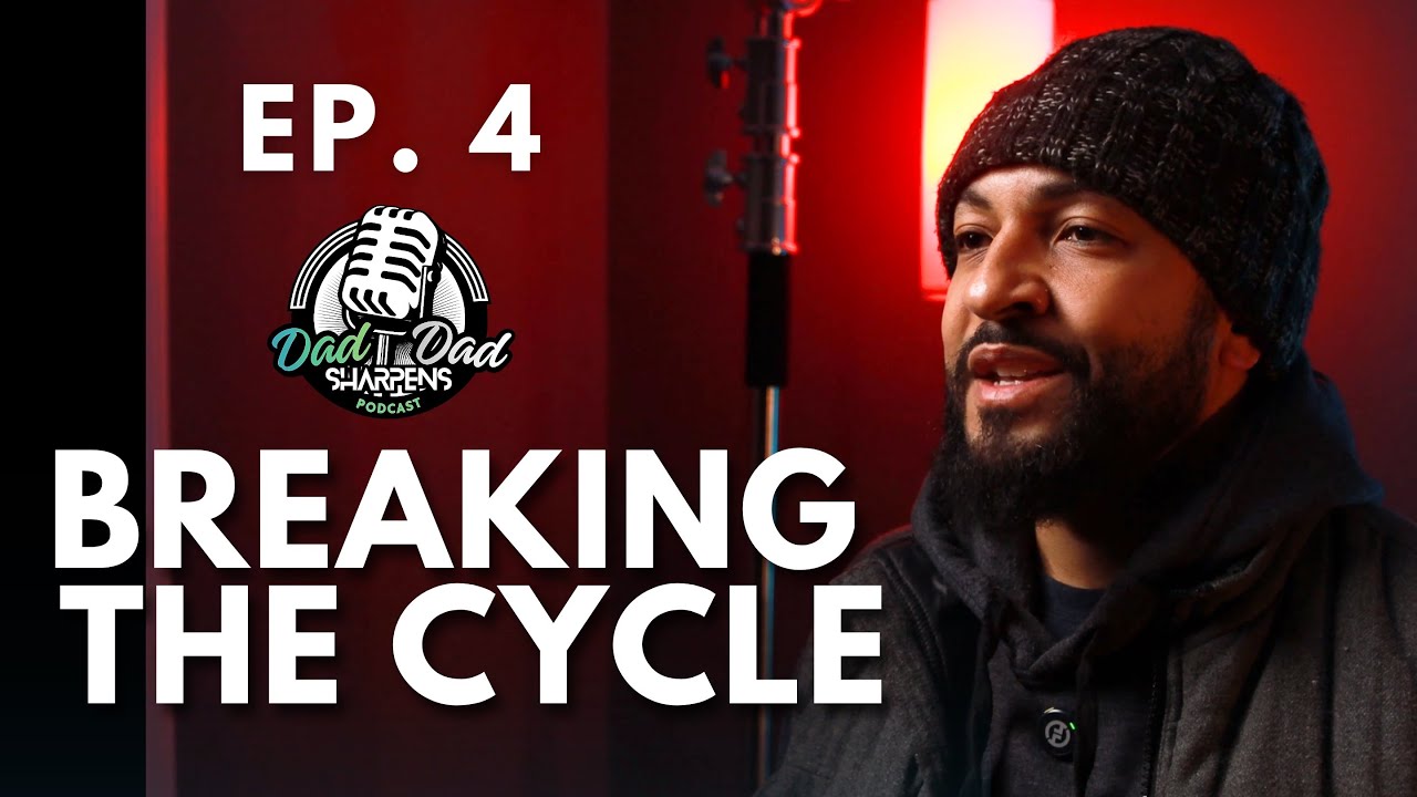 Ep. 4 “Breaking the Cycle | Why Counseling Became the Only Option” - Dad Sharpens Dad Podcast 