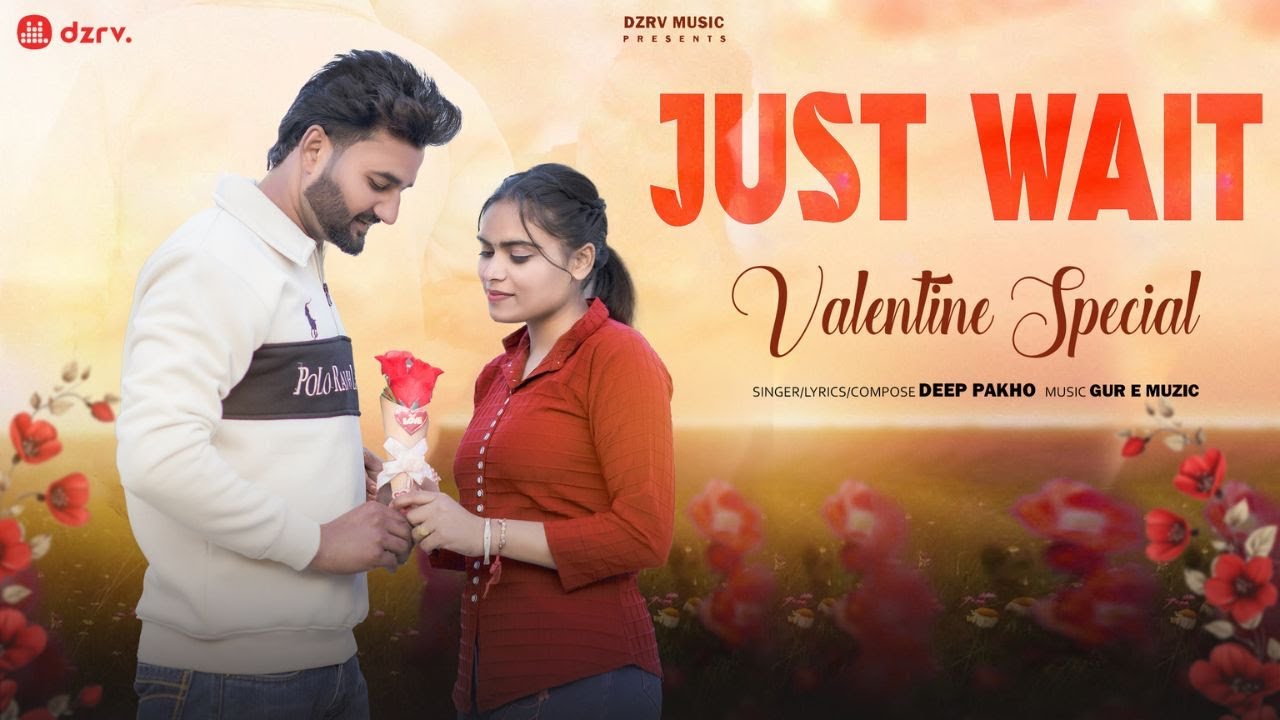 Just Wait (Offical Music Video) | Deep Pakho | Punjabi Romantic Song | Valentine Special 2026