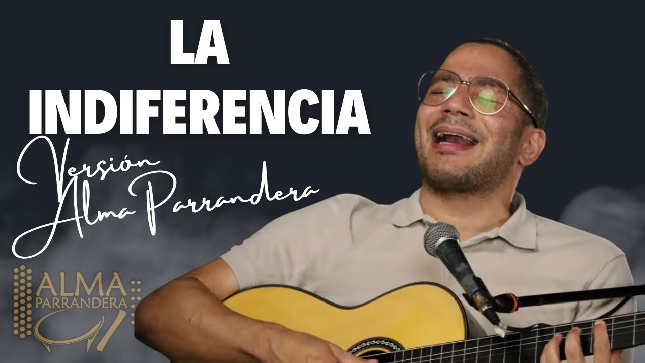 LA INDIFERENCIA - LUCHO ALONSO (VERSIÓN ALMA PARRANDERA)