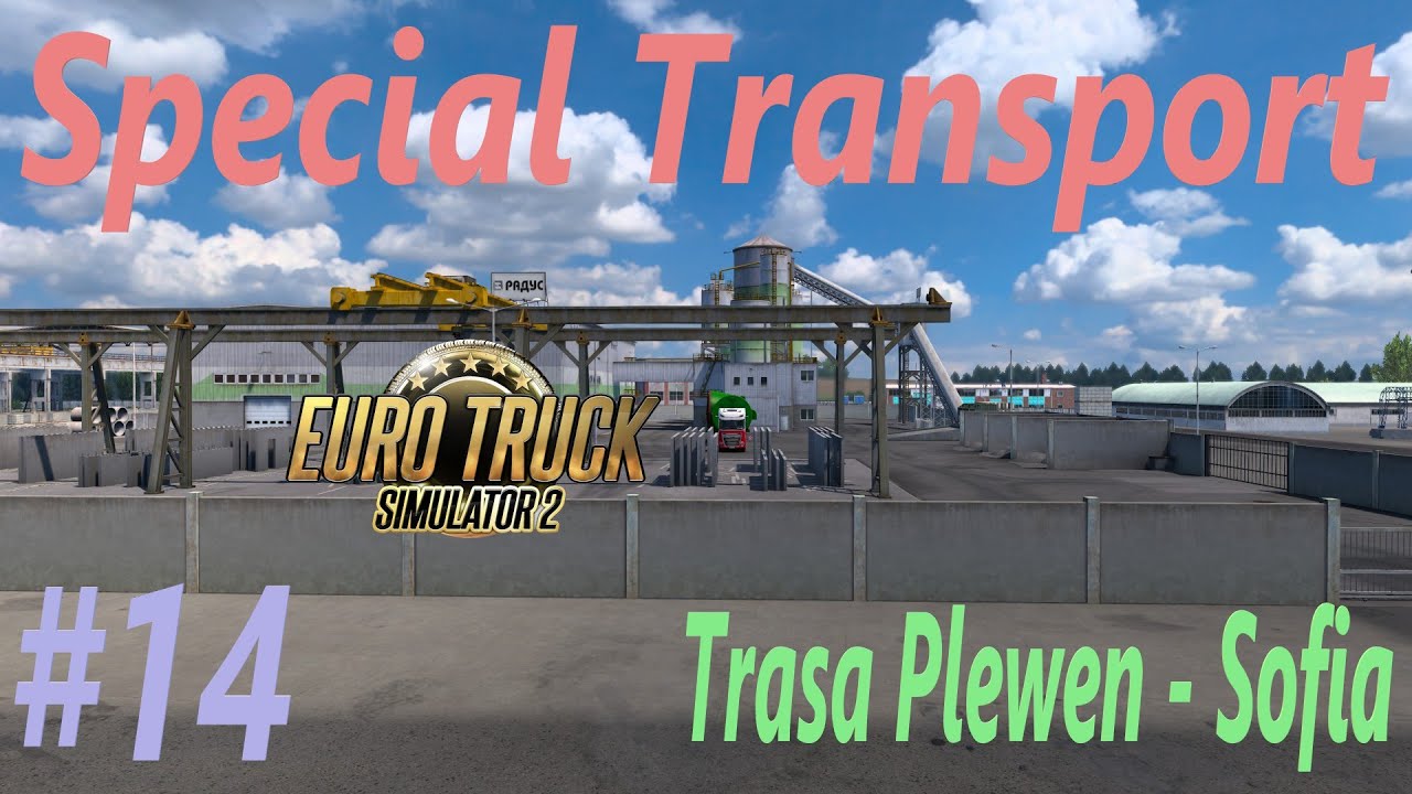 Euro Truck Simulator 2 (Special Transport) #14 - Trasa  Plewen - Sofia