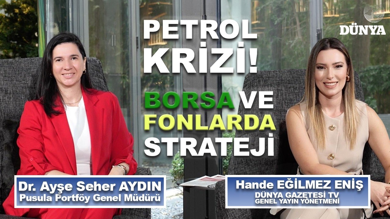 Dr. Ayşe Seher AYDIN / Petrol krizi! Borsa ve Fonlarda Strateji / Ekonomiye Dair / Hande E. ENİŞ