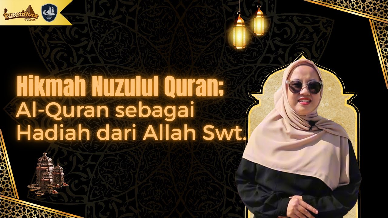 Hikmah Nuzulul Quran; Al-quran Sebagai Hadiah Dari Allah SWT