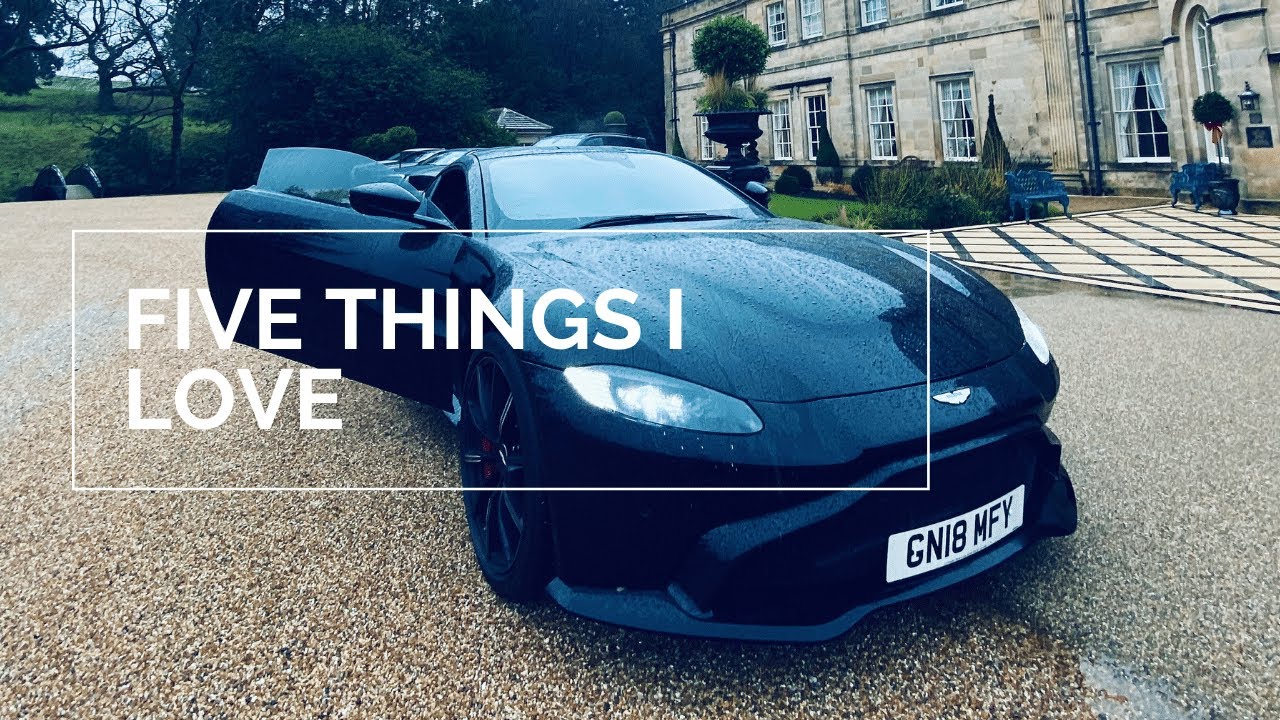 ASTON MARTIN VANTAGE! 5 THINGS I LOVE!