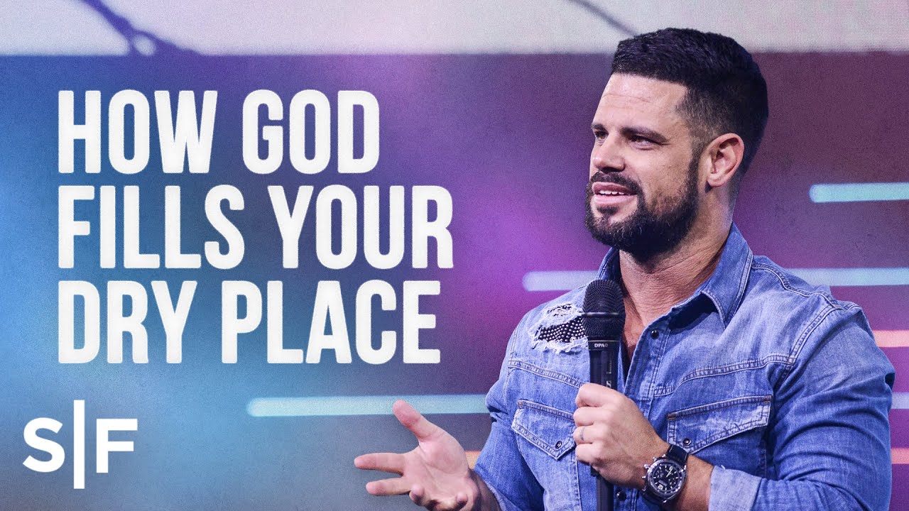 How God Fills Your Dry Places | Steven Furtick