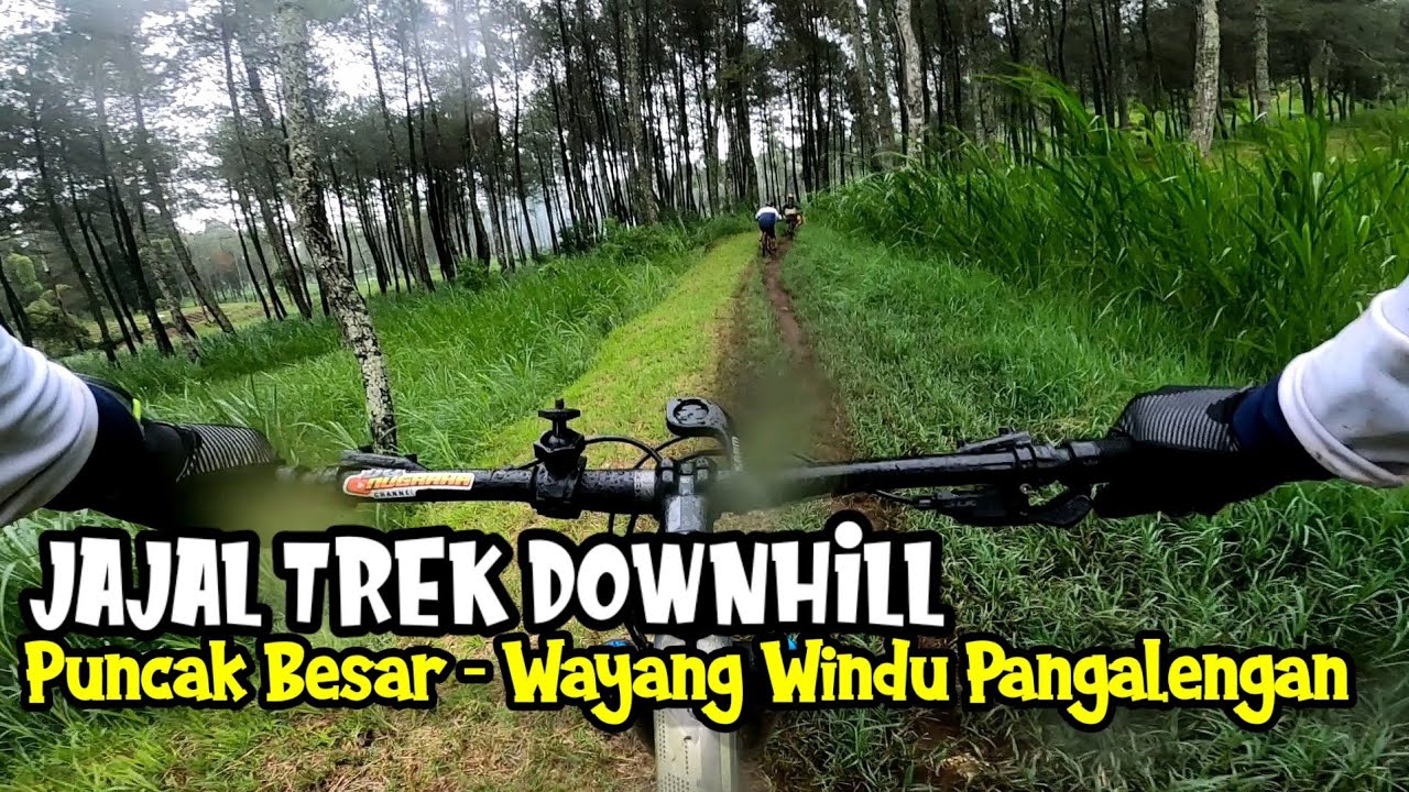 JAJAL TREK GOWES DOWNHILL PUNCAK BESAR - WAYANG WINDU PANGALENGAN