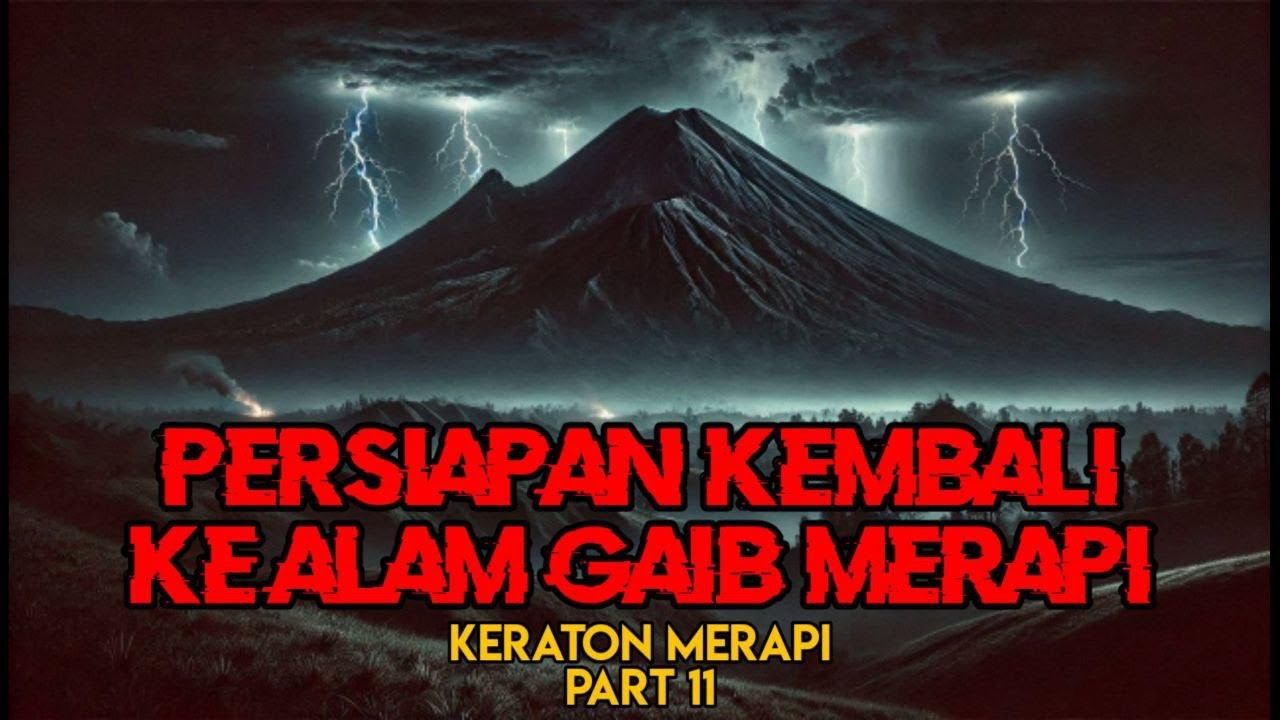 Persiapan Kembali ke Alam Gaib Merapi || Keraton Merapi Part 11